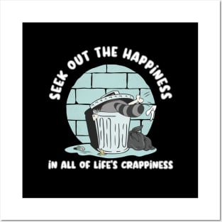 Seek Out The Happiness In All Of Life Crappiness Posters and Art